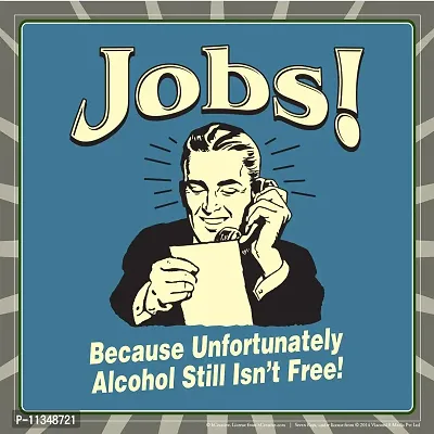 bCreative Jobs! Because Unfortunately Alcohol Still Isn't Free! (Officially Licensed) Poster Small 12 X 12 inches