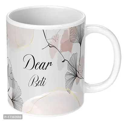 APSRA Dear Beti Cup Printed Mug for Daughter Microwave Safe White Ceramic Coffee Mug Pack of 1(A-03)60576