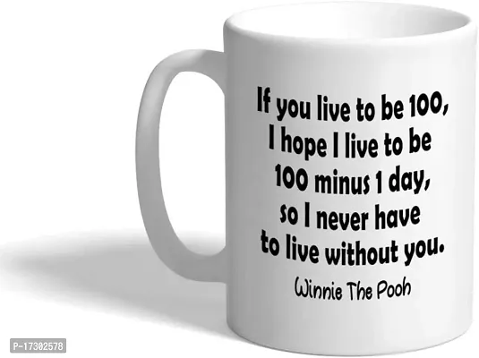 APSRA Ceramic Coffee Mug 11 Ounces If You Live to Be 100 -Winnie The Pooh White Tea Cup Life Design Only