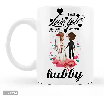 Manvi Creations I Will Love You All of My Life Hubby Printed Ceramic Coffee Mug Best Gift for Husband, Hubby on Birthday, Friendship day, Anniversary, Valentine Day-thumb2