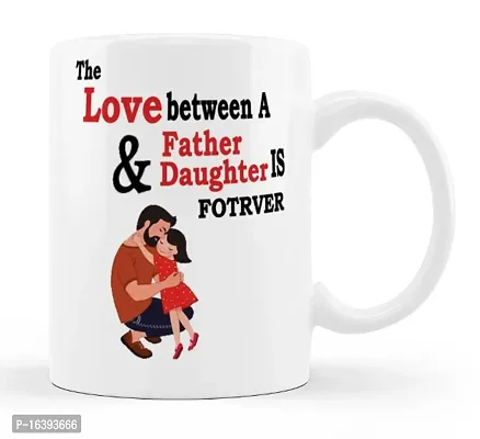 Manvi Creations Coffee Mug The Love Between Father  Daughter Is Forever Printed Gift for Beti, Daughter on Birthday, Friendship day, Daughters day-thumb0