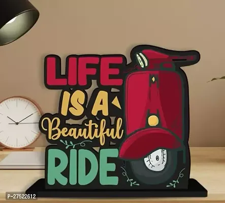 Life Is A Beautiful Ride Printed Showpiece Table Top