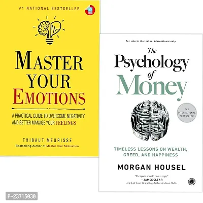 Master Your Emotions: A Practical Guide to Overcome Negativity And Better Manage Your Feelings + PSYCHOLOGY OF MONEY - PAPERBACK