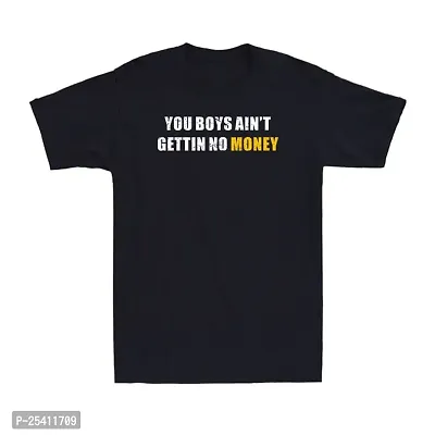 LAMS You Boys Ain't Gettin No Money Shirt Funny Saying Gift Men's Cotton T-Shirt Tee Black001
