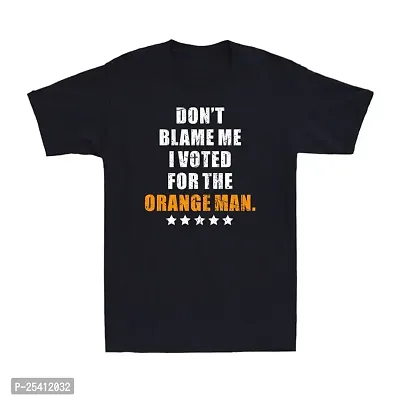 LAMS Don't Blame Me I Voted for The Orange Man Funny Political Election Joke T-Shirt Black408