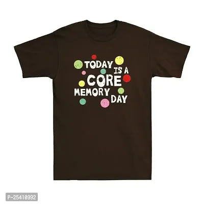 LAMS Today is A Core Memory Day Shirt Funny Proud Memory Gift Novelty Men's T-Shirt Chocolate648