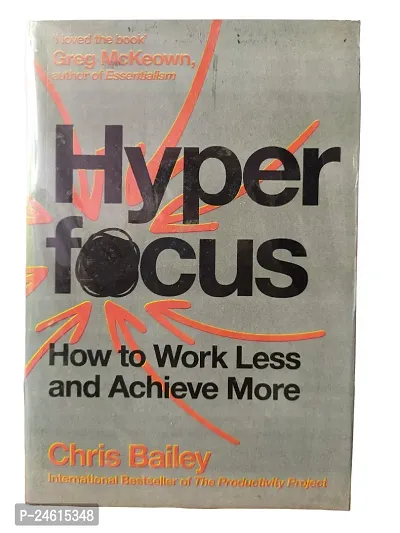 Hyper Focus By Chris Bailey