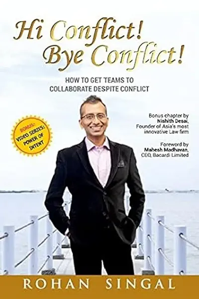 Hi Conflict! Bye Conflict!: How To Get Teams To Collaborate Despite Conflict