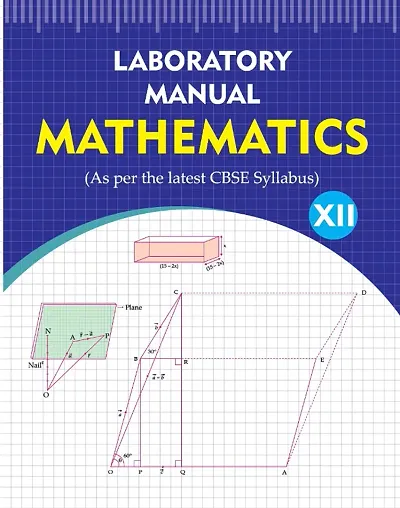 Laboratory Manual Mathematics CBSE Class 12 (As Per Latest CBSE Syllabus)