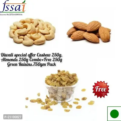 Festival Diwali Offer Cashews 250g,Almonds 250g +Green Raisins 250g Free(750gm pack)