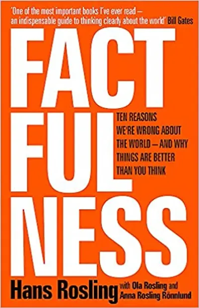 Factfulness: Ten Reasons WeRe Wrong About The World - And Why Things Are Better Than You Think
