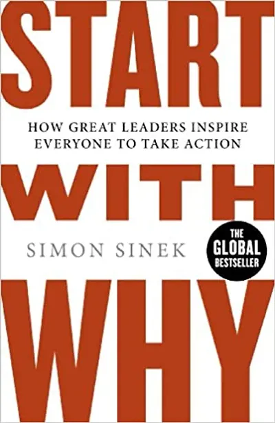 Start With Why: The Inspiring Million-Copy Bestseller That Will Help You Find Your Purpose Paperback