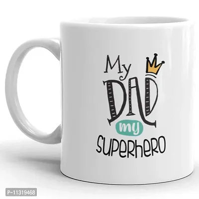 DAYS ""My DAD May Hero Printed Ceramic Coffee Mug White - 11 Oz Mug Travel Mug for Coffee & Tea | Coffee Mug | Tea Mug-thumb2