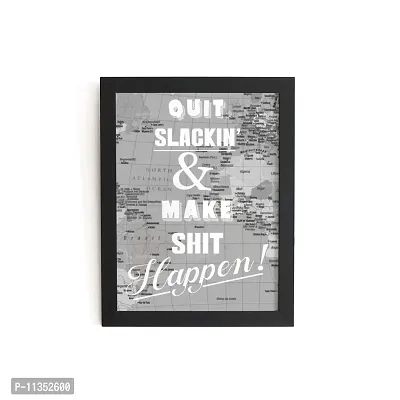 TheKarkhana-Motivational Quote 'Quit Slackin & Make Shit Happen' Frames For School, Tuition, (With Glass)