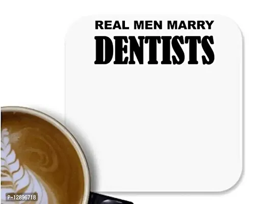 UDNAG MDF Tea Coffee Coaster 'Dentist | Real Men Marry Dentists' for Office Home [90 x 90mm]