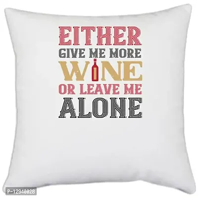 UDNAG White Polyester 'Wine | Either give me More Wine' Pillow Cover [16 Inch X 16 Inch]