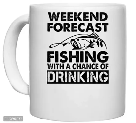 Buy Udnag White Ceramic Coffee / Tea Mug 'fishing  Weekend Forecast Fishing'  Perfect For Gifting [330ml] Online In India At Discounted Prices