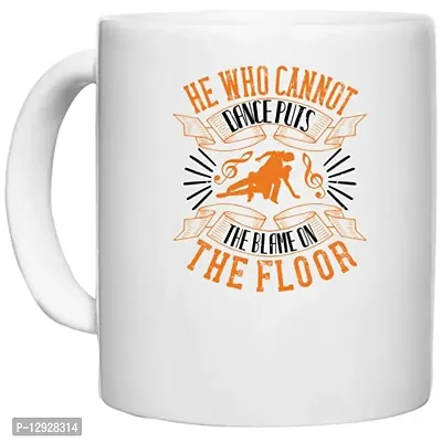 UDNAG White Ceramic Coffee / Tea Mug 'Dancing | He who Cannot Dance Puts The Blame on The Floor' Perfect for Gifting [330ml]