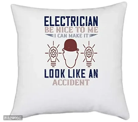 UDNAG White Polyester 'Electrician | Electrician Nice to me i can Make it Look Like an Accident' Pillow Cover [16 Inch X 16 Inch]