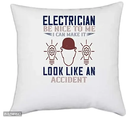 UDNAG White Polyester 'Electrician | Electrician Nice to me i can Make it Look Like an Accident' Pillow Cover [16 Inch X 16 Inch]-thumb0