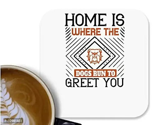 UDNAG MDF Tea Coffee Coaster 'Dog | Home is Where The Dogs Run to Greet You' for Office Home [90 x 90mm]