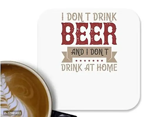 UDNAG MDF Tea Coffee Coaster 'Beer | I Don't Drink Beer, and I Don't Drink at Home' for Office Home [90 x 90mm]