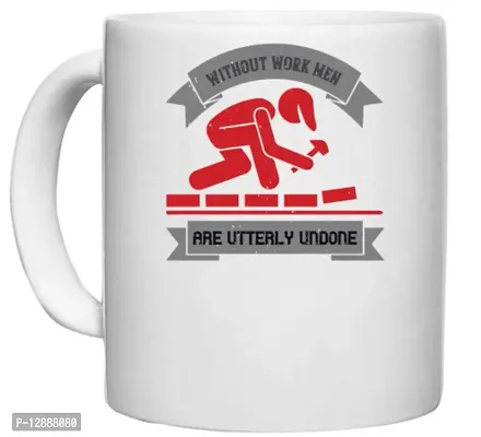 UDNAG White Ceramic Coffee / Tea Mug 'Labor | Without Work Men are Utterly Undone' Perfect for Gifting [330ml]