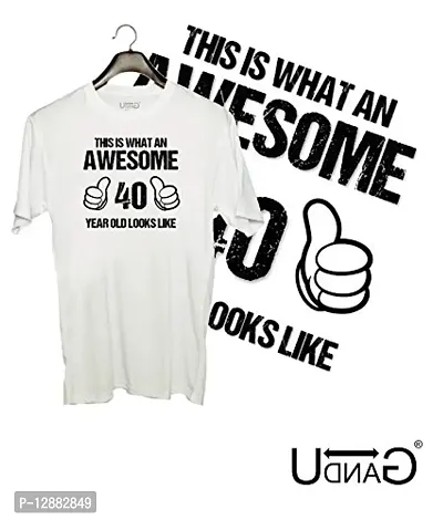 UDNAG ? Unisex Round Neck Graphic 'Awesome | This is What an Awesome 40 Years Old Looks Like' Polyester T-Shirt White [Size 2YrsOld/22in to 7XL/56in]-thumb2