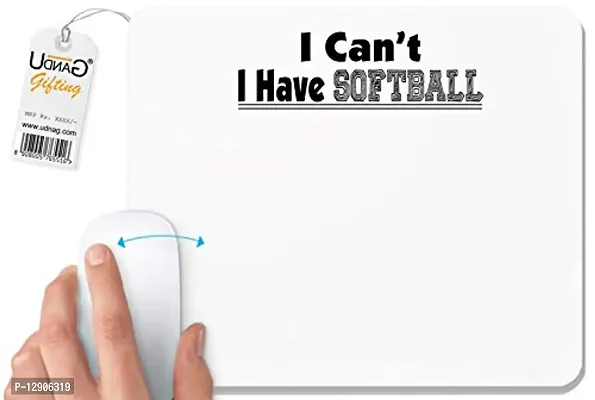 UDNAG White Mousepad 'Softball | i Can't i Have Softball' for Computer / PC / Laptop [230 x 200 x 5mm]-thumb0