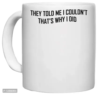 UDNAG White Ceramic Coffee / Tea Mug 'I Do | They Told me i Couldn't' Perfect for Gifting [330ml]-thumb0