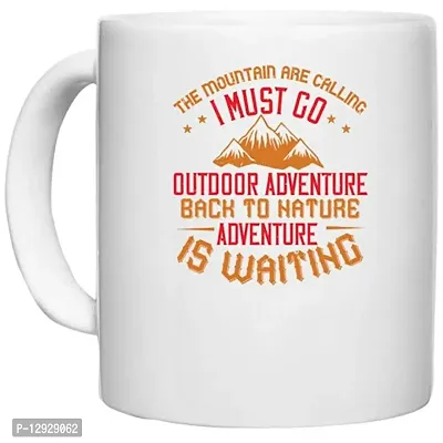 UDNAG White Ceramic Coffee / Tea Mug 'Adventure Mountain | The Mountain are Calling i Must go Outdoor Adventure Back' Perfect for Gifting [330ml]