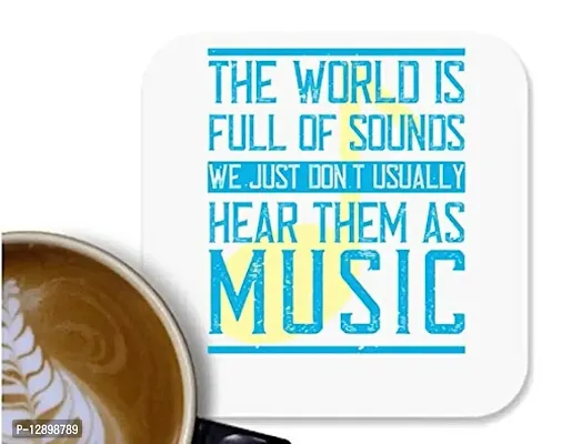 UDNAG MDF Tea Coffee Coaster 'Music | The World is Full of Sounds. We just Don't Usually Hear Them as Music' for Office Home [90 x 90mm]