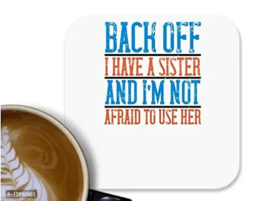 UDNAG MDF Tea Coffee Coaster 'Sister Back Off. I Have a Sister and I'm not Afraid to use her' for Office Home (90 x 90mm)