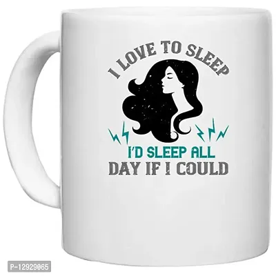 UDNAG White Ceramic Coffee / Tea Mug 'Sleeping | I Love to Sleep. I?d Sleep All Day if I Could' Perfect for Gifting [330ml]-thumb0