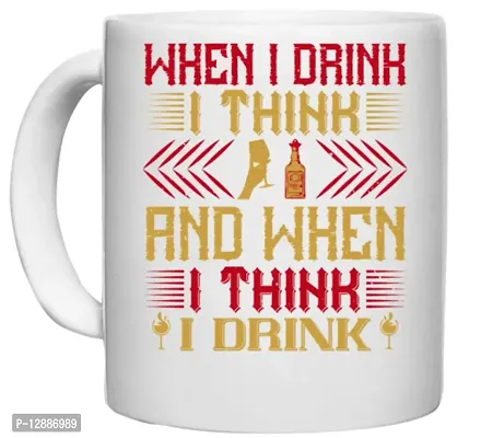 UDNAG White Ceramic Coffee / Tea Mug 'Drink, Beer, Wine | When I Drink, I Think; and When I Think, I Drink' Perfect for Gifting [330ml]