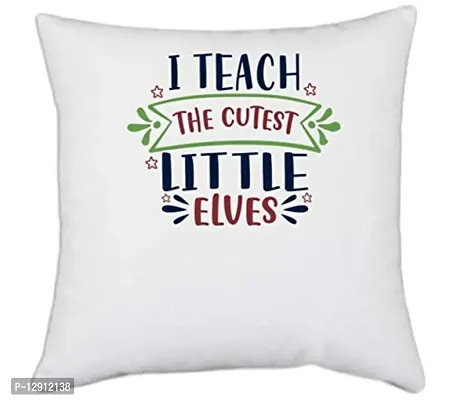 UDNAG White Polyester 'School Teacher | i Teach The Cutest Little Elves' Pillow Cover [16 Inch X 16 Inch]-thumb0