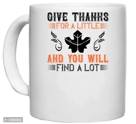 UDNAG White Ceramic Coffee / Tea Mug 'Thanks Giving | Give Thanks for a Little and You Will find a lot 3' Perfect for Gifting [330ml]