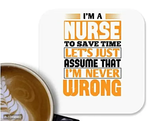 UDNAG MDF Tea Coffee Coaster 'Nurse | I?m a Nurse to Save time let?s just Assume That i?m Never Wrong' for Office Home [90 x 90mm]