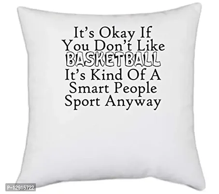 UDNAG White Polyester 'Basketball | it is Okay if You do not Like Basketball' Pillow Cover [16 Inch X 16 Inch]