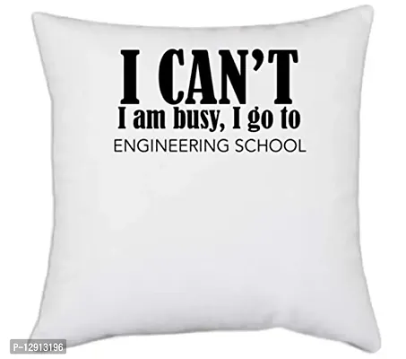 UDNAG White Polyester 'Engineer | I Cant i am Busy, i go to Engineering School' Pillow Cover [16 Inch X 16 Inch]-thumb0