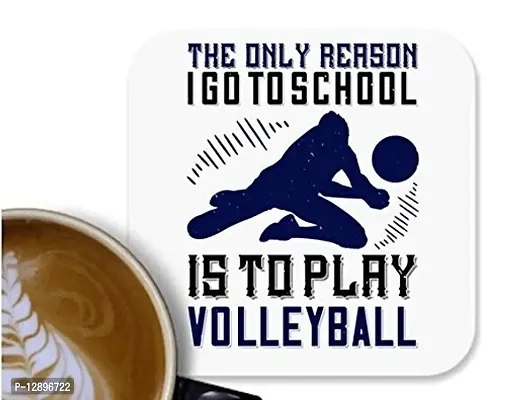 UDNAG MDF Tea Coffee Coaster 'Volleyball | e only Reason I go to School is to Play Volleyball' for Office Home [90 x 90mm]