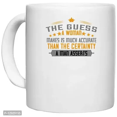 UDNAG White Ceramic Coffee / Tea Mug 'Womens Day | The Guess, a Woman Makes is Much Accurate Than The Certainty a Man asserts' Perfect for Gifting [330ml]-thumb0