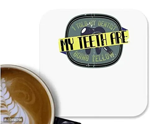 UDNAG MDF Tea Coffee Coaster 'Dentist | I Told My Dentist My Teeth are Going Yellow' for Office Home [90 x 90mm]-thumb0