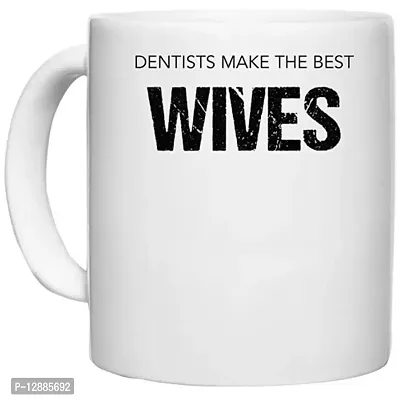 UDNAG White Ceramic Coffee / Tea Mug 'Dentist | Dentists Make The Best Wives' Perfect for Gifting [350ml]