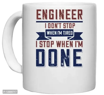 UDNAG White Ceramic Coffee / Tea Mug 'Engineer | Engineer i Don't Stop When I'm Tired i Stop When I'm Done' Perfect for Gifting [330ml]