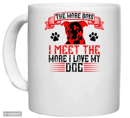 UDNAG White Ceramic Coffee / Tea Mug 'Dog | The More Boys I Meet The More I Love My Dog' Perfect for Gifting [330ml]-thumb0