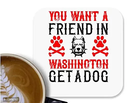 UDNAG MDF Tea Coffee Coaster 'Dog | You Want a Friend in Washington Get a Dog' for Office Home [90 x 90mm]-thumb0