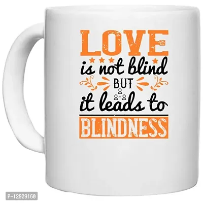 UDNAG White Ceramic Coffee / Tea Mug 'Internet | Love is not Blind but it Leads to Blindness' Perfect for Gifting [330ml]-thumb0