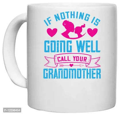 UDNAG White Ceramic Coffee / Tea Mug 'Grand Mother | If Nothing is Going Well, Call Your Grandmother' Perfect for Gifting [330ml]-thumb0