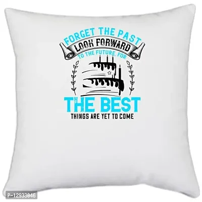 UDNAG White Polyester 'Birthday | Forget The Past; Look Forward to The Future, for The Best Things are Yet to Come' Pillow Cover [16 Inch X 16 Inch]